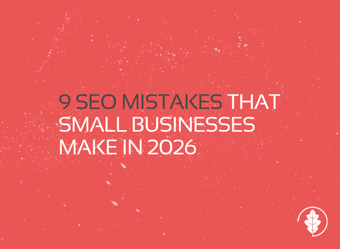 9 SEO Mistakes Small Businesses Make in 2026